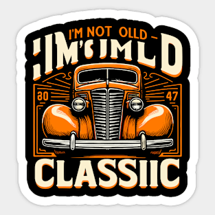 i'm not old i'm classic Sticker